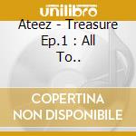 Ateez - Treasure Ep.1 : All To.. cd
