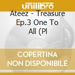 Ateez - Treasure Ep.3 One To All (Pl cd musicale