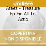 Ateez - Treasure Ep.Fin All To Actio cd
