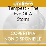 Tempest - The Eve Of A Storm cd