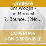 Kim Woojin - The Moment : ?, Bounce. (2Nd Mini Album) cd