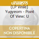 (LP Vinile) Yugyeom - Point Of View: U vinile