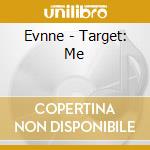 Evnne - Target: Me cd