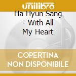 Ha Hyun Sang - With All My Heart cd