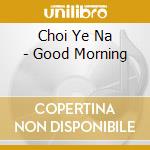 Choi Ye Na - Good Morning cd
