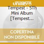 Tempest - 5Th Mini Album [Tempest Voyage] cd musicale