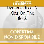 Dynamicduo - 2 Kids On The Block cd