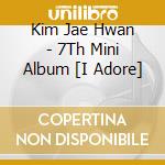 Kim Jae Hwan - 7Th Mini Album [I Adore] cd