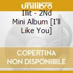 Illit - 2Nd Mini Album [I'll Like You] cd