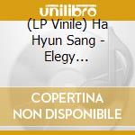 (LP Vinile) Ha Hyun Sang - Elegy [Remastered] Lp vinile