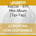 Kep1er - 6Th Mini Album [Tipi-Tap] cd