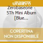 Zerobaseone - 5Th Mini Album [Blue Paradise] Zerose Ver. cd