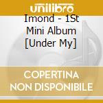 Imond - 1St Mini Album [Under My] cd