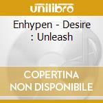 Enhypen - Desire : Unleash cd