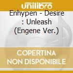 Enhypen - Desire : Unleash (Engene Ver.) cd
