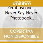 Zerobaseone - Never Say Never - Photobook Random Cover Version cd
