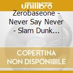 Zerobaseone - Never Say Never - Slam Dunk Version cd