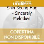 Shin Seung Hun - Sincerely Melodies cd