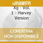 Xg - Vol. 1 - Harvey Version cd