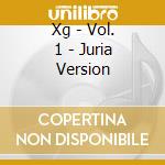 Xg - Vol. 1 - Juria Version cd