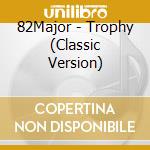82Major - Trophy (Classic Version) cd