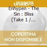 Enhypen - The Sin : Bliss (Take 1 / Take 2 / Take 3 / Take 4 Version) cd