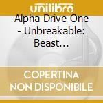 Alpha Drive One - Unbreakable: Beast (Calendar Ver.) cd