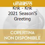 Knk - Knk 2021 Season'S Greeting cd