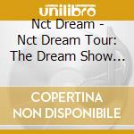 Nct Dream - Nct Dream Tour: The Dream Show (2 Cd) cd musicale