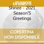 Shinee - 2021 Season'S Greetings cd musicale