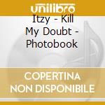 Itzy - Kill My Doubt - Photobook cd