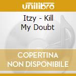 Itzy - Kill My Doubt cd