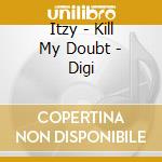 Itzy - Kill My Doubt - Digi cd
