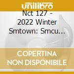 Nct 127 - 2022 Winter Smtown: Smcu Palace (Guest. Nct 127) cd
