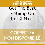 Got The Beat - Stamp On It (1St Mini Album) (Smini Ver.) (Smart Album) cd musicale