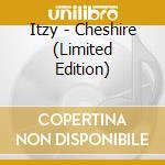 Itzy - Cheshire (Limited Edition) cd musicale