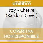Itzy - Chesire (Random Cover) cd musicale