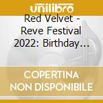 Red Velvet - Reve Festival 2022: Birthday (Cake Version) cd musicale