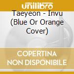 Taeyeon - Invu (Blue Or Orange Cover) cd musicale