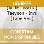 (Audiocassetta) Taeyeon - Invu (Tape Ver.) cd musicale