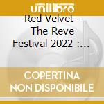 Red Velvet - The Reve Festival 2022 : Feel My Rhythm (Orgel Ver.) cd musicale
