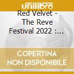 Red Velvet - The Reve Festival 2022 : Feel My Rhythm (Orgel Ver.) cd