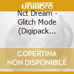 Nct Dream - Glitch Mode (Digipack Ver.) cd musicale