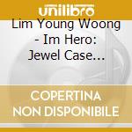 Lim Young Woong - Im Hero: Jewel Case Version cd