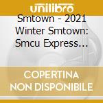 Smtown - 2021 Winter Smtown: Smcu Express (Smtown Version) cd