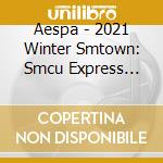 Aespa - 2021 Winter Smtown: Smcu Express (Aespa) cd