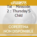 Txt - Minisode 2 : Thursday'S Child cd