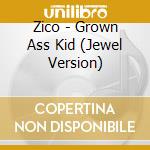 Zico - Grown Ass Kid (Jewel Version) cd