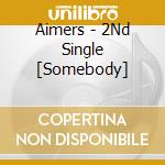 Aimers - 2Nd Single [Somebody] cd