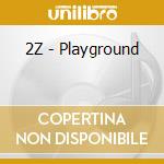 2Z - Playground cd